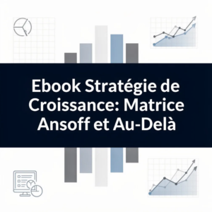 Ebook Stratégie de Croissance: Matrice Ansoff et Au-delà
