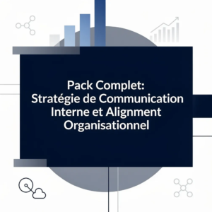 Pack Complet: Stratégie de Communication Interne et Alignment Organisationnel