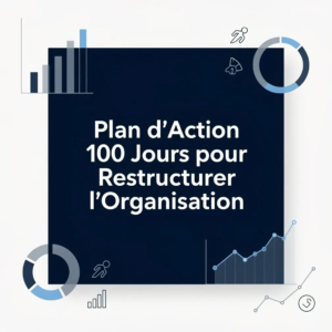 Plan d'Action 100 Jours pour Restructurer l'Organisation