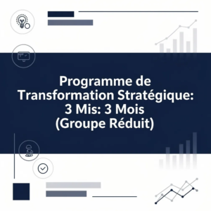 Programme de Transformation Stratégique: 3 Mois (Groupe Réduit)
