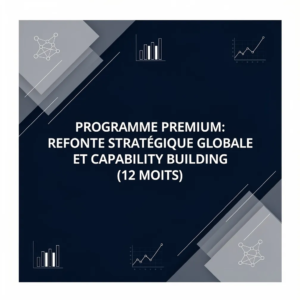 Programme Premium: Refonte Stratégique Globale et Capability Building (12 Mois)